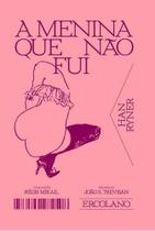 A Menina Que Não Fui A Menina Que Não Fui