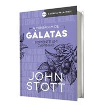 A mensagem de galatas somente um caminho john stot capa nova A mensagem de galatas somente um caminho john stot capa nova