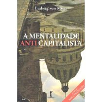 A Mentalidade Anticapitalista - 2ª Edição (Ludwig von Mises)