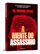 A Mente do Assassino - Um Psiquiatra Forense Disseca as Mentes Que Matam A Mente do Assassino - Um Psiquiatra Forense Disseca as Mentes Que Matam