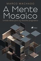 A Mente Mosaico: Unindo Ideias para um Filosofar Pragmático