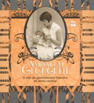 À Mesa com Georgette. A Arte da Gastronomia Francesa na Mesa Carioca - Senac Nacional À Mesa com Georgette. A Arte da Gastronomia Francesa na Mesa Carioca - Senac Nacional