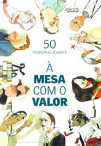 A Mesa com o Valor - 50 Personalidades