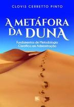 A metáfora da duna: fundamentos de metodologia científica em administração - SCORTECCI _ EDITORA