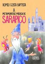 A Metamorfose Mágica de Sarapico - Scortecci