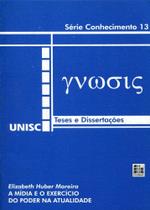 A Mídia e o Exercício do Poder na Atualidade - Série Conhecimento 13 - EDUNISC
