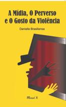 A mídia, o perverso e o gosto da violência - MAUAD X