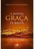 A Minha Graça Te Basta: A Mensagem De 2 Coríntios Para A Igreja De Hoje - VIDA NOVA