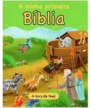 A minha primeira bíblia - A arca de Noé - Pae Editora