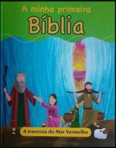 A minha primeira bíblia - A travessia do Mar Vermelho - Pae Editora