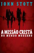 A Missão Cristã No Mundo Moderno John Stott