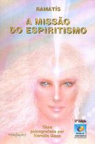 A Missão do Espiritismo - Conhecimento A Missão do Espiritismo - Conhecimento