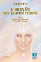 A Missão do Espiritismo A Missão do Espiritismo