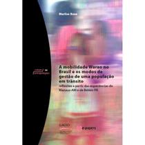 A mobilidade Warao no Brasil e os modos de gestão de uma população em trânsito: reflexões a partir das experiências de M - E-papers A mobilidade Warao no Brasil e os modos de gestão de uma população em trânsito: reflexões a partir das experiências de M - E-papers