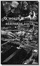 A Moeda, Realidade Social - Edusp