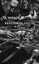 A Moeda, Realidade Social A Moeda, Realidade Social