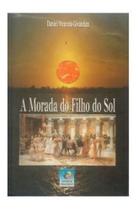 A Morada Do Filho Do Sol - CONHECIMENTO