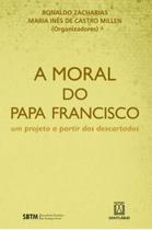A moral do papa francisco - SANTUARIO A moral do papa francisco - SANTUARIO