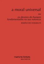 A moral universal - MARTINS EDITORA A moral universal - MARTINS EDITORA