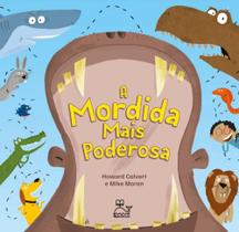 A Mordida Mais Poderosa - Um Livro Curioso E Divertido, Que Vai Surpreender - MOBY DICKENS