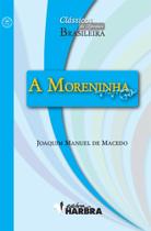 A MORENINHA - Coleção Clássicos da Literatura Brasileira A MORENINHA - Coleção Clássicos da Literatura Brasileira
