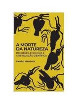 A morte da natureza A morte da natureza