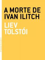 A MORTE DE IVAN ILITCH - Autor: TOLSTOI, LIEV - GRUA LIVROS