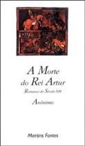 A morte do rei Artur - Martins Fontes - selo Martins A morte do rei Artur - Martins Fontes - selo Martins
