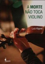 A morte não toca violino - ALAMEDA A morte não toca violino - ALAMEDA