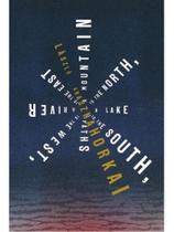 A mountain to the north, a lake to the south, paths to the west, a river to the east