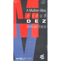 A Mulher - Alvo e seus dez Amantes ( Matéi Visniec ) - E Realizações