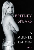 A mulher em mim - versão exclusiva - Buzz Editora A mulher em mim - versão exclusiva - Buzz Editora