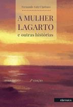 A Mulher Lagarto e outras histórias