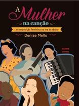 A Mulher na Canção - a Composição Feminina na Era do Rádio - Machine Editora A Mulher na Canção - a Composição Feminina na Era do Rádio - Machine Editora