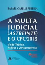A multa judicial (Astreinte e o CPC/2015): visão teórica, prática e jurisprudencial - LIVRARIA DO ADVOGADO