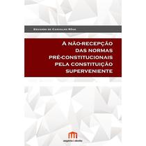 A Não-recepção das Normas Pré-constitucionais - Tirant Empório do Direito