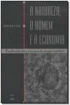 A Natureza, O Homem E A Economia. Considerações, Leis E Mecanismos De Interações E Equilíbrio A Natureza, O Homem E A Economia. Considerações, Leis E Mecanismos De Interações E Equilíbrio
