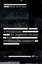 A necessidade do Inquérito Policial nas Investigações Criminais