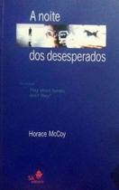 A Noite dos Desesperados - Livro de Horace McCoy