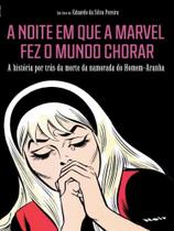 A noite em que a marvel fez o mundo chorar A noite em que a marvel fez o mundo chorar