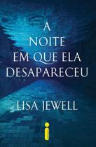 A Noite Em que Desapareceu - Lisa Jewell - Intrínseca
