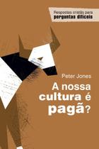 A Nossa Cultura é Pagã Peter Jones