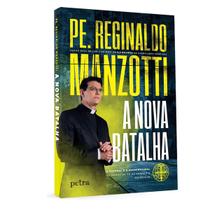 A Nova Batalha, Homens e Mulheres de Deus, Preparem-se: Está Na Hora de Vestir a Armadura do Céu, Padre Reginaldo Manzotti - Livro A Nova Batalha, Homens e Mulheres de Deus, Preparem-se: Está Na Hora de Vestir a Armadura do Céu, Padre Reginaldo Manzotti - Livro