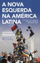 A nova esquerda na América Latina: partidos e movimentos em luta contra o neoliberalismo