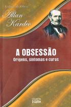 A Obsessão: Entendendo e Superando Processos Obsessivos A Obsessão: Entendendo e Superando Processos Obsessivos