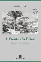 A oeste do Éden: Martius e Spix no Brasil - MINOTAURO - ALMEDINA A oeste do Éden: Martius e Spix no Brasil - MINOTAURO - ALMEDINA