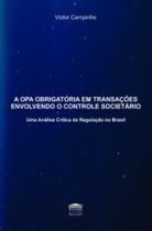A OPA obrigatória em transações envolvendo o controle societário: uma análise crítica da regulação no Brasil - PROCESSO
