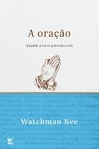 A oração - quando a terra governa o céu - nova edição - Editora Vida -