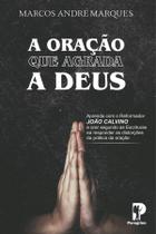 A Oração Que Agrada A Deus | Marcos André - PEREGRINO