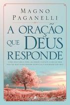 A oração que Deus responde A oração que Deus responde